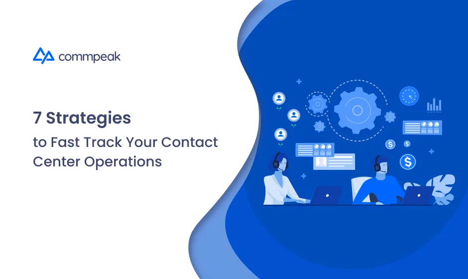 Strategies to Fast Track Your Contact Center Operations